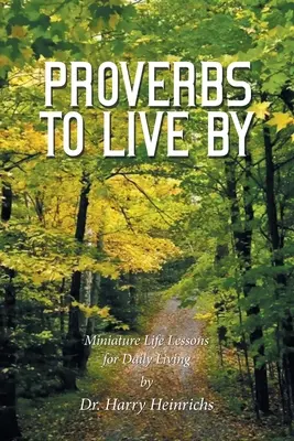 Példabeszédek, amelyek szerint élni kell: Miniature Life Lessons for Daily Living - Proverbs to Live By: Miniature Life Lessons for Daily Living