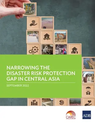 A katasztrófakockázatok elleni védelemben mutatkozó szakadék csökkentése Közép-Ázsiában - Narrowing the Disaster Risk Protection Gap in Central Asia