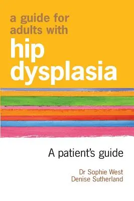 Útmutató csípőficamban szenvedő felnőttek számára - A Guide for Adults with Hip Dysplasia