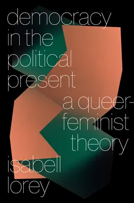 Demokrácia a politikai jelenben: A queer-feminista elmélet - Democracy in the Political Present: A Queer-Feminist Theory