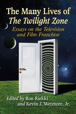 Az Alkonyzóna sok élete: esszék a televíziós és filmes franchise-ról - The Many Lives of The Twilight Zone: Essays on the Television and Film Franchise