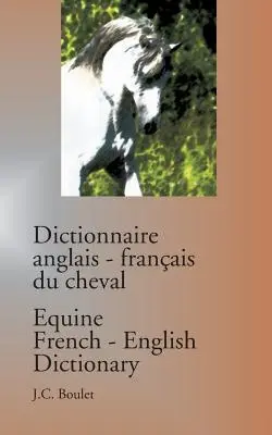 Dictionnaire anglais-franais du cheval / Lovas francia-angol szótár - Dictionnaire anglais-franais du cheval / Equine French-English Dictionary