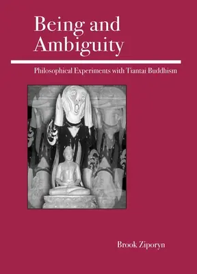 Lét és kétértelműség: Filozófiai kísérletek a tiantai buddhizmussal - Being and Ambiguity: Philosophical Experiments with Tiantai Buddhism