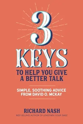 3 kulcs, amely segít abban, hogy jobb beszédet tartson: David O. McKay egyszerű, megnyugtató tanácsai - 3 Keys to Help You Give a Better Talk: Simple, Soothing Advice From David O. McKay