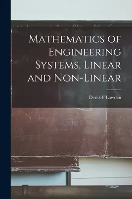 Lineáris és nem lineáris mérnöki rendszerek matematikája - Mathematics of Engineering Systems, Linear and Non-linear
