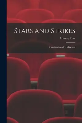 Sztárok és sztrájkok; Hollywood szakszervezeti szervezkedése - Stars and Strikes; Unionization of Hollywood