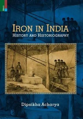 Vas Indiában: India: Történelem és történetírás - Iron in India: History and Historiography