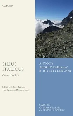 Silius Italicus: Punica, 3. könyv: Bevezetéssel, fordítással és kommentárral szerkesztett kötet. - Silius Italicus: Punica, Book 3: Edited with Introduction, Translation, and Commentary