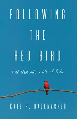 A vörös madár nyomában: Első lépések a hit életébe - Following the Red Bird: First Steps into a Life of Faith