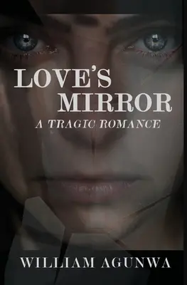 A szerelem tükre: A Tragic Romance - Love's Mirror: A Tragic Romance