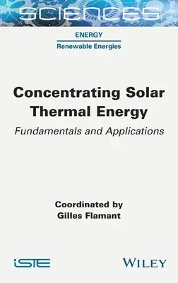 Koncentráló napenergia: Alapelvek és alkalmazások - Concentrating Solar Thermal Energy: Fundamentals and Applications