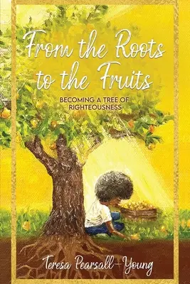 A gyökerektől a gyümölcsökig: Az igazság fájává válni - From The Roots To The Fruits: Becoming A Tree Of Righteousness