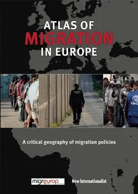 Az európai migrációs atlasz: A migrációs politikák kritikus földrajza - The Atlas of Migration in Europe: A Critical Geography of Migration Policies