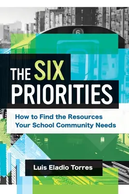 A hat prioritás: Hogyan találja meg az iskolai közösségének szükséges erőforrásokat? - The Six Priorities: How to Find the Resources Your School Community Needs