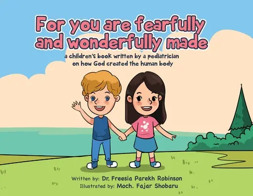 Mert félelmesen és csodálatosan teremtett vagy: Gyermekorvos gyermekkönyve arról, hogyan teremtette Isten az emberi testet. - For You Are Fearfully and Wonderfully Made: A Children's Book by a Pediatrician on how God created the human body