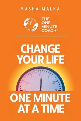 Az egyperces edző: Változtasd meg az életed percről percre! - The One Minute Coach: Change Your Life One Minute at a Time!
