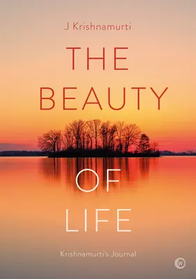 Az élet szépsége: Krishnamurti naplója - The Beauty of Life: Krishnamurti's Journal