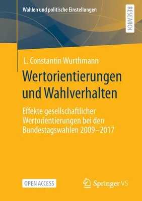 Wertorientierungen Und Wahlverhalten: Effekte Gesellschaftlicher Wertorientierungen Bei Den Bundestagswahlen 2009 - 2017