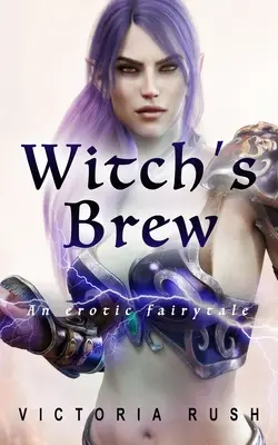 Witch's Brew: Egy erotikus mese - Witch's Brew: An Erotic Fairytale