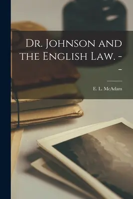 Dr. Johnson és az angol jog. -- (McAdam E. L. (Edward Lippincott) 19) - Dr. Johnson and the English Law. -- (McAdam E. L. (Edward Lippincott) 19)