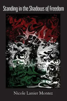 A szabadság árnyékában állva: versek - Standing in the Shadows of Freedom: poems