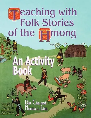 Tanítás a hmongok népmeséivel: An Activity Book - Teaching with Folk Stories of the Hmong: An Activity Book