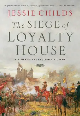 The Siege of Loyalty House: Az angol polgárháború története - The Siege of Loyalty House: A Story of the English Civil War