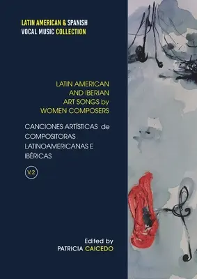 Latin-amerikai és ibériai női zeneszerzők műdalainak antológiája V.2. - Anthology of Art Songs by Latin American & Iberian Women Composers V.2