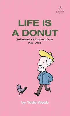 Az élet egy fánk: Válogatott karikatúrák a THE POET-ból - 3. kötet - Life Is A Donut: Selected Cartoons from THE POET - Volume 3