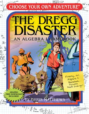 A Dregg-katasztrófa: Egy Algebra I. játékfüzet (Válassz magadnak kalandot - Munkafüzet) - The Dregg Disaster: An Algebra I Gamebook (Choose Your Own Adventure - Workbook)