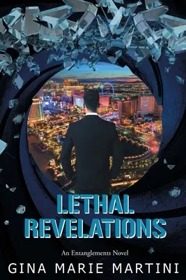 Halálos leleplezések: An Entanglements Novel - Lethal Revelations: An Entanglements Novel