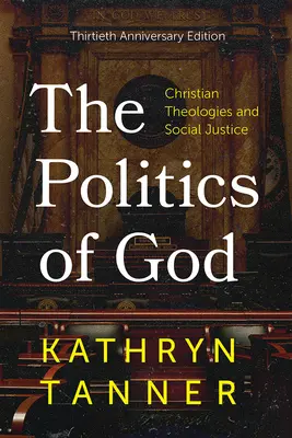 Isten politikája: Keresztény teológiák és társadalmi igazságosság, harmincadik évfordulós kiadás - The Politics of God: Christian Theologies and Social Justice, Thirtieth Anniversary Edition