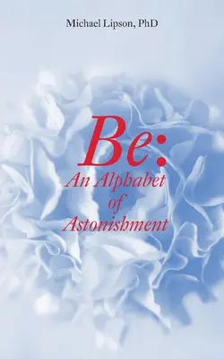 Be: A meghökkentés ábécéje - Be: An Alphabet of Astonishment