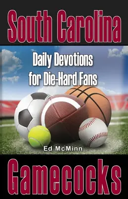 Napi áhítatok a kemény szurkolóknak South Carolina Gamecocks - Daily Devotions for Die-Hard Fans South Carolina Gamecocks