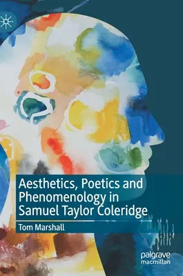 Esztétika, poétika és fenomenológia Samuel Taylor Coleridge-ben - Aesthetics, Poetics and Phenomenology in Samuel Taylor Coleridge