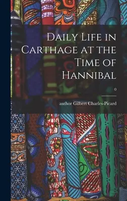 A mindennapi élet Karthágóban Hannibál idején; 0 - Daily Life in Carthage at the Time of Hannibal; 0