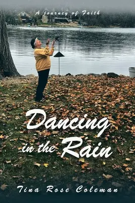 Tánc az esőben: A hit utazása - Dancing in the Rain: A Journey of Faith