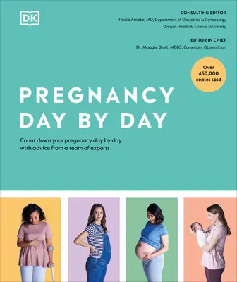 Terhesség napról napra: Számolja vissza a terhességét napról napra a szakértői csapat tanácsaival - Pregnancy Day by Day: Count Down Your Pregnancy Day by Day with Advice from a Team of Experts