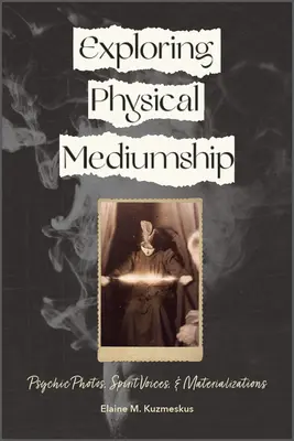 A fizikai medialitás felfedezése: Pszichikus fotók, szellemhangok és materializációk - Exploring Physical Mediumship: Psychic Photos, Spirit Voices, and Materializations