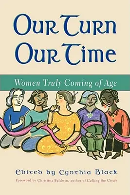 A mi időnk fordulója: A nők valóban felnőtté válnak - Our Turn Our Time: Women Truly Coming of Age