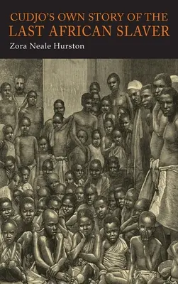 Cudjo saját története az utolsó afrikai rabszolgatartóról - Cudjo's Own Story of the Last African Slaver