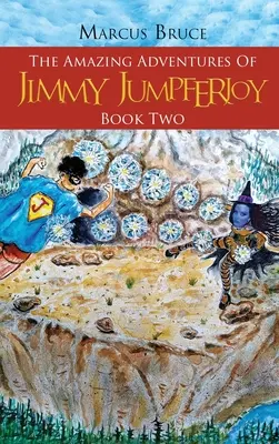 Jimmy Jumpferjoy csodálatos kalandjai: Második könyv - The Amazing Adventures of Jimmy Jumpferjoy: Book Two