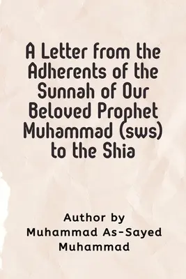 Szeretett Prófétánk, Mohamed (sws) szunnájának híveinek levele a síitákhoz - A Letter from the Adherents of the Sunnah of Our Beloved Prophet Muhammad (sws) to the Shia