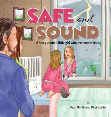 Biztonságban és épségben..: Egy történet egy kislányról, aki legyőzi a félelmet. - Safe and Sound.: A story about a little girl who overcomes fear.