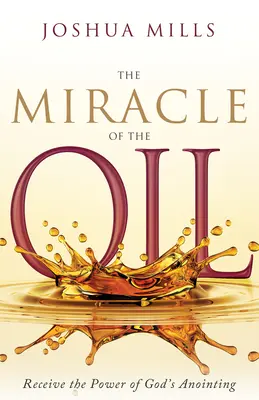 Az olaj csodája: Isten kenetének erejének elnyerése - The Miracle of the Oil: Receive the Power of God's Anointing