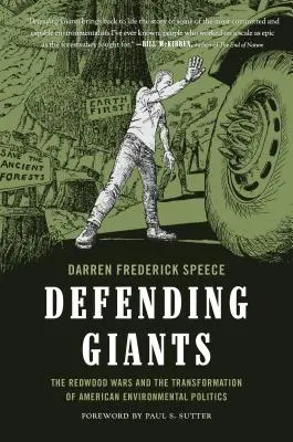 Defending Giants (Óriások védelme): A vörösfenyő-háborúk és az amerikai környezetvédelmi politika átalakulása - Defending Giants: The Redwood Wars and the Transformation of American Environmental Politics