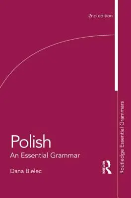Polish: Lengyel nyelvtan: Egy alapvető nyelvtan - Polish: An Essential Grammar