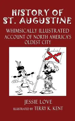 Szent Ágoston története: Észak-Amerika legrégebbi városának szeszélyesen illusztrált beszámolója - History of St. Augustine: Whimsically Illustrated Account Of North America's Oldest City