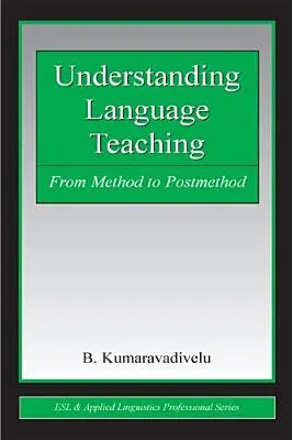 A nyelvtanítás megértése: a módszertől a posztmódszertanig - Understanding Language Teaching: From Method to Postmethod