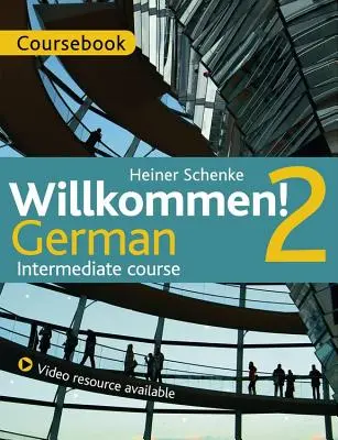 Willkommen! 2 Német középfokú tanfolyam - Tananyagkönyv - Willkommen! 2 German Intermediate course - Coursebook